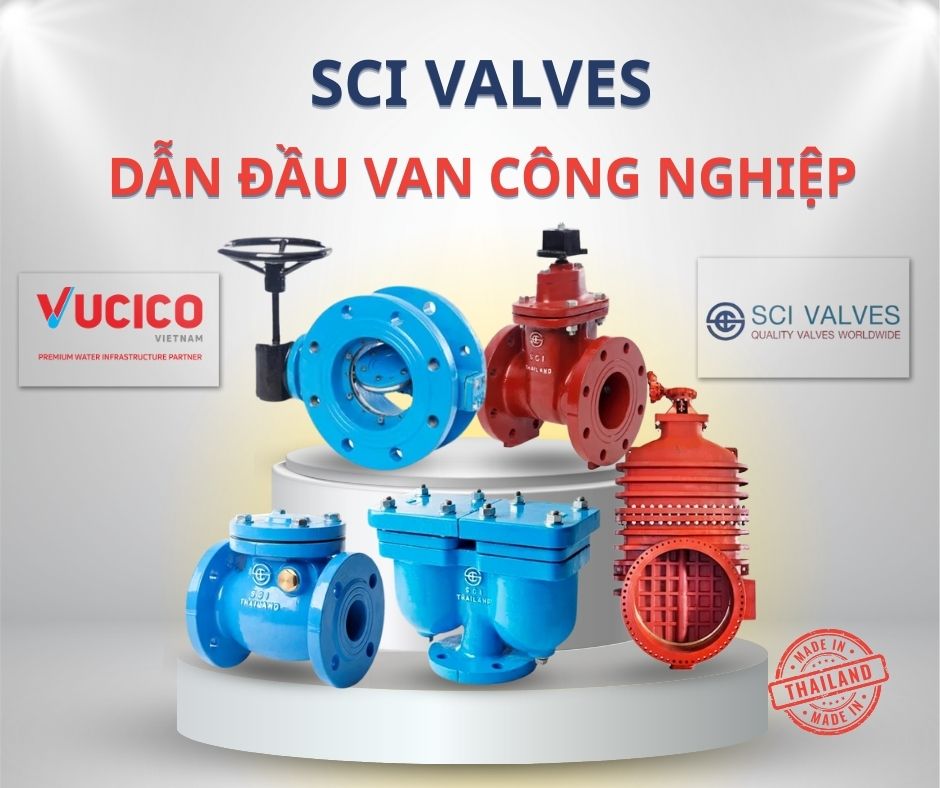 SCI VALVES – DẪN ĐẦU VAN CÔNG NGHIỆP TRÊN THỊ TRƯỜNG