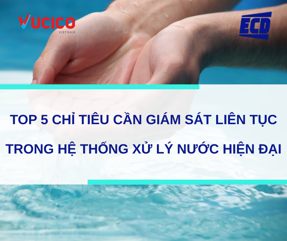 TOP 5 CHỈ TIÊU CẦN GIÁM SÁT LIÊN TỤC TRONG HỆ THỐNG XỬ LÝ NƯỚC HIỆN ĐẠI