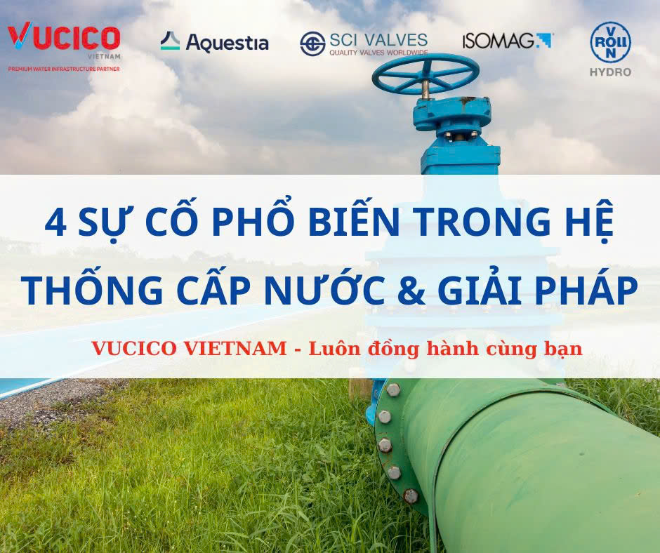 4 SỰ CỐ PHỔ BIẾN TRONG HỆ THỐNG CẤP NƯỚC VÀ GIẢI PHÁP