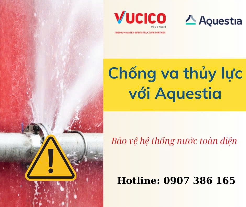 CHỐNG VA ĐẬP THỦY LỰC – BẢO VỆ HỆ THỐNG NƯỚC TOÀN DIỆN VỚI GIẢI PHÁP TỪ AQUESTIA