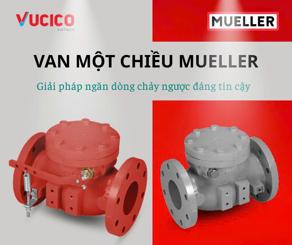VAN MỘT CHIỀU MUELLER – GIẢI PHÁP NGĂN DÒNG CHẢY NGƯỢC ĐÁNG TIN CẬY