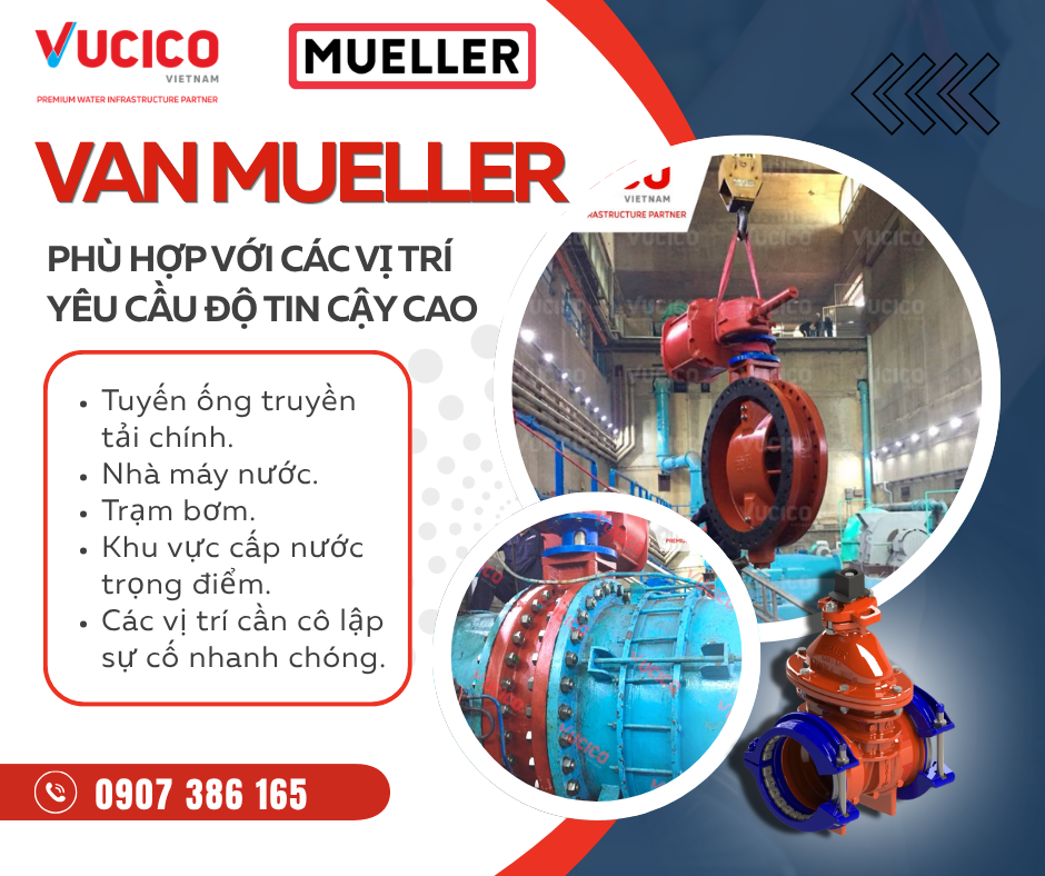 Van Mueller ứng dụng tại tuyến ống truyền tải chính, nhà máy nước, trạm bơm và các khu vực cấp nước trọng điểm.