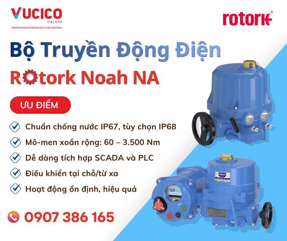 Ưu điểm của bộ truyền động điện Rotork Noah NA với chuẩn IP67, mô-men xoắn 60–3.500 Nm và tích hợp SCADA